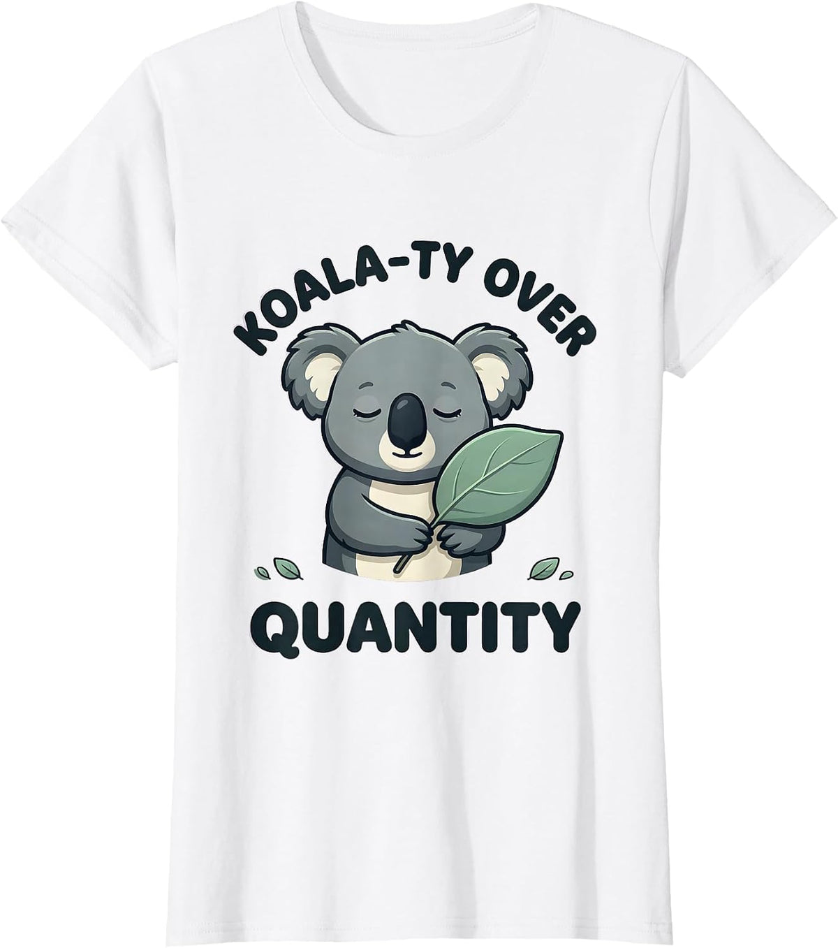 Women's Koala-ty Over Quantity Cute Kawaii Koala Lover Animal Humor T-Shirt - White