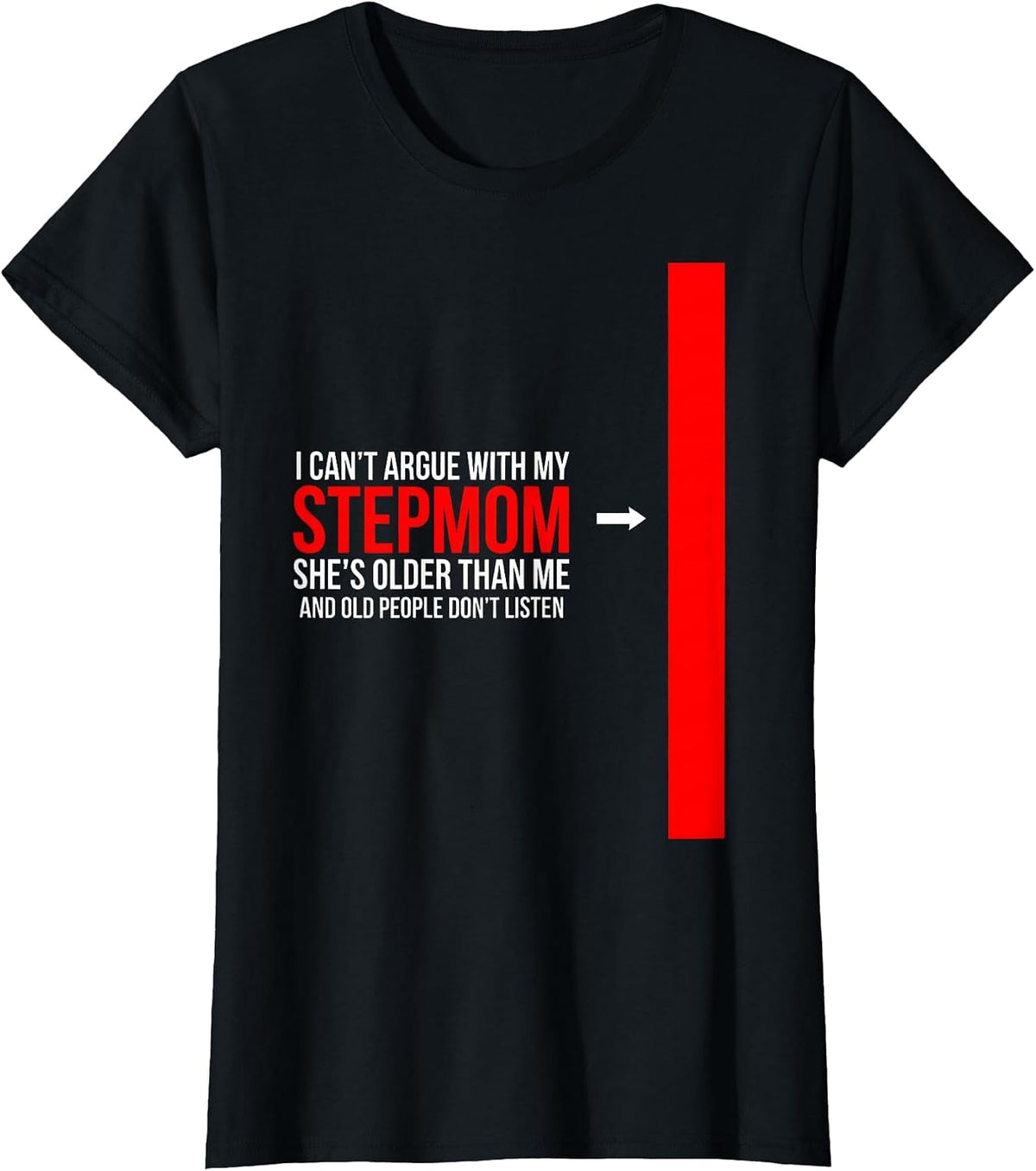 Women's I Can't Argue With My Stepmom Funny Family Humor T-Shirt - Black