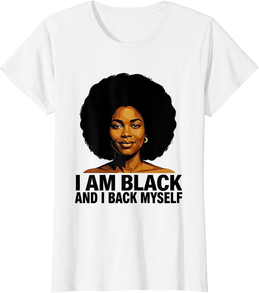 Women's I Am Black And I Back Myself Afro Pride Black History Month T-Shirt - White