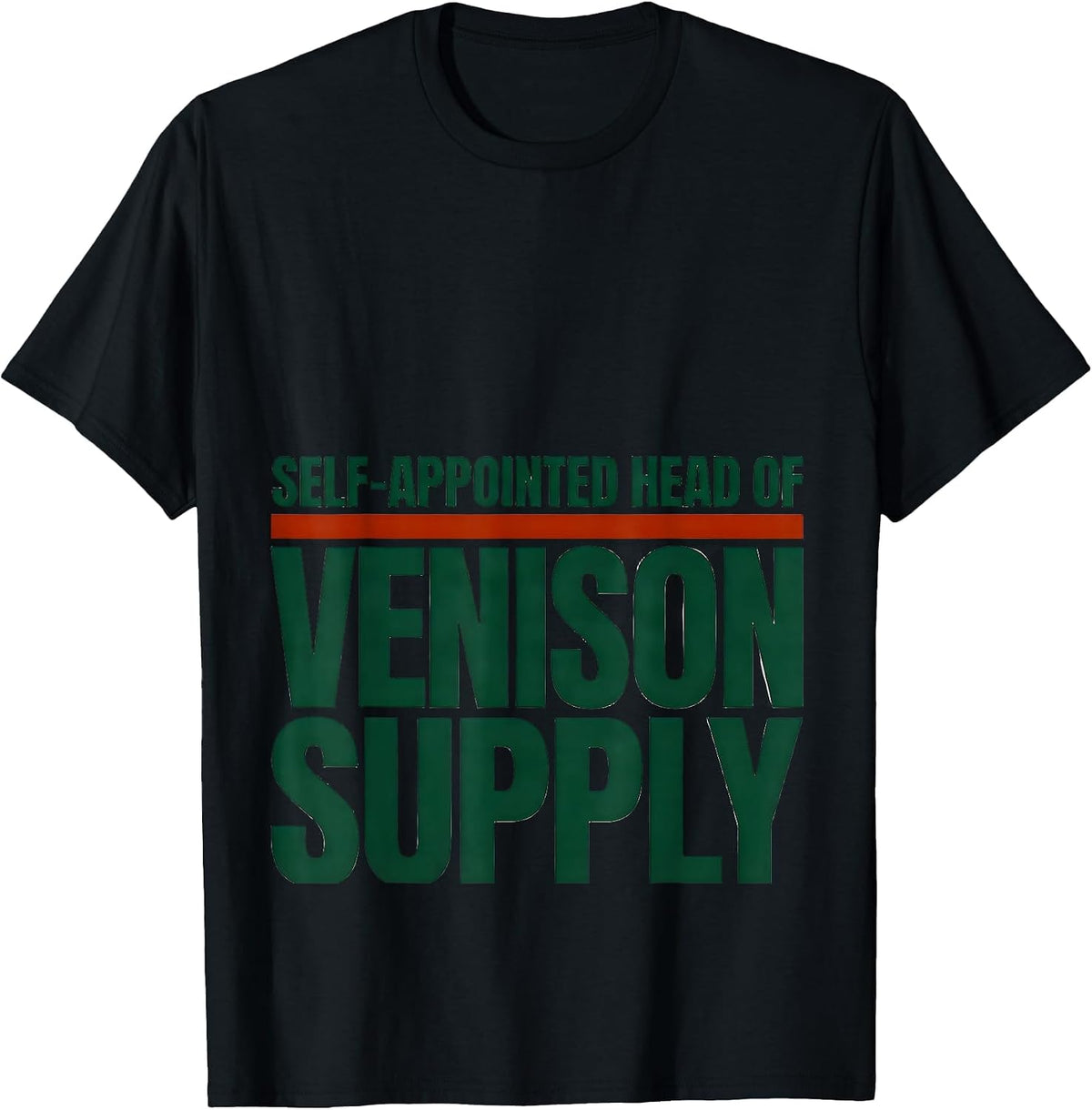 Men's Self-Appointed Head Of Venison Supply Funny Deer Hunting Dad T-Shirt - Black