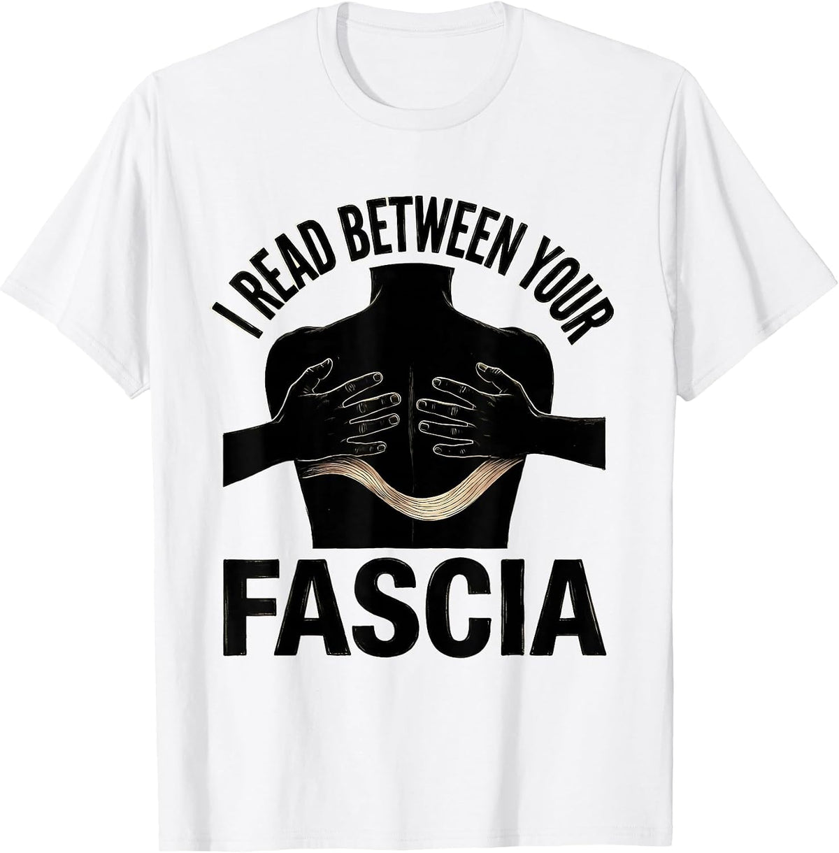 Men's I Read Between Your Fascia Funny Physical Therapist Massage T-Shirt - White