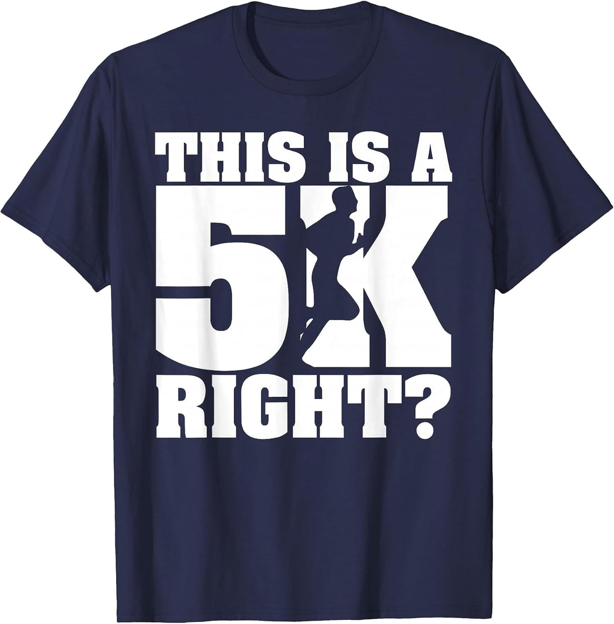 This is A 5K Right? Funny Running T Shirt for Marathon Run T-Shirt - Navy Blue