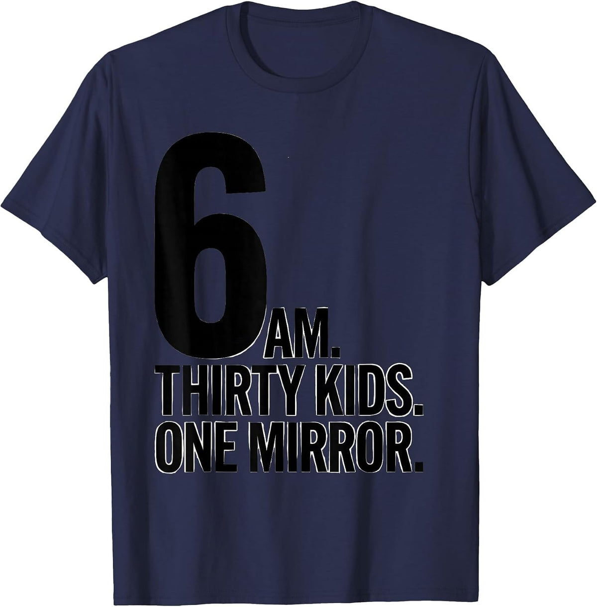 6 AM Thirty Kids One Mirror Funny School Bus Driver T-Shirt - Navy Blue