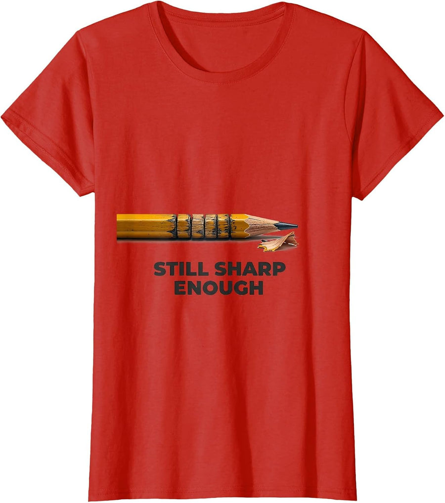 Women's Still Sharp Enough Funny Teacher Sarcastic Humor T-Shirt - Red