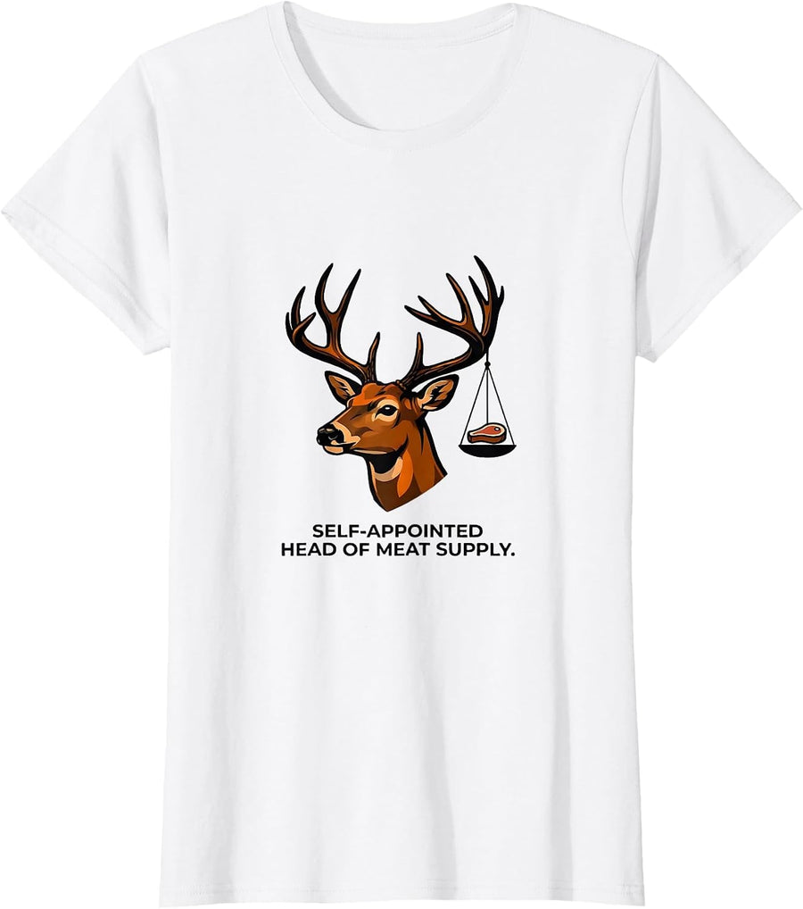 Women's Self-Appointed Head Of Meat Supply Funny Deer Hunting Buck T-Shirt - White