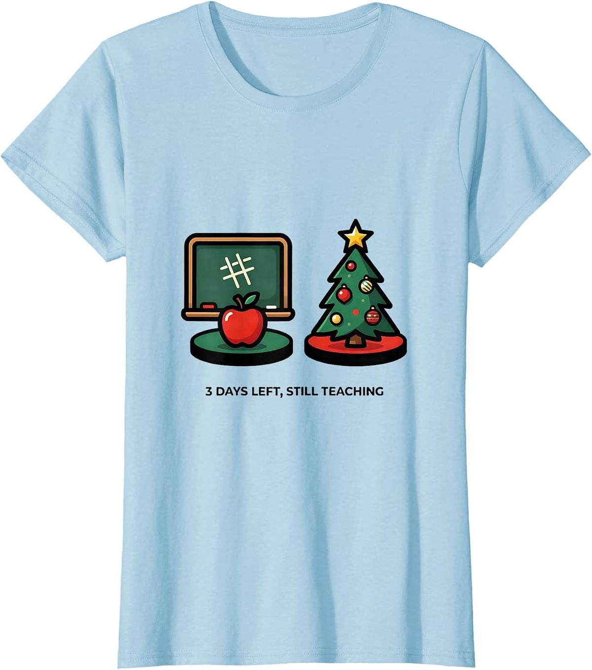 3 Days Left Still Teaching Funny Teacher Christmas Break T-Shirt - Baby Blue