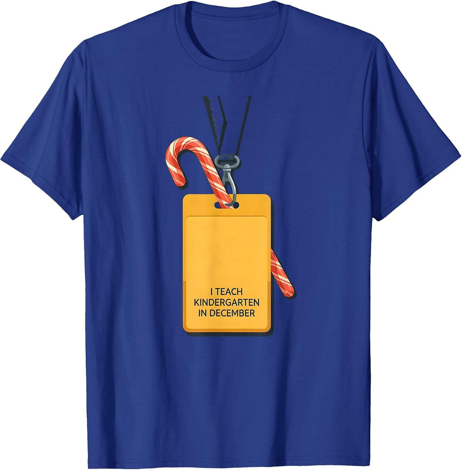 I Teach Kindergarten In December Funny Teacher Christmas T-Shirt - Royal Blue
