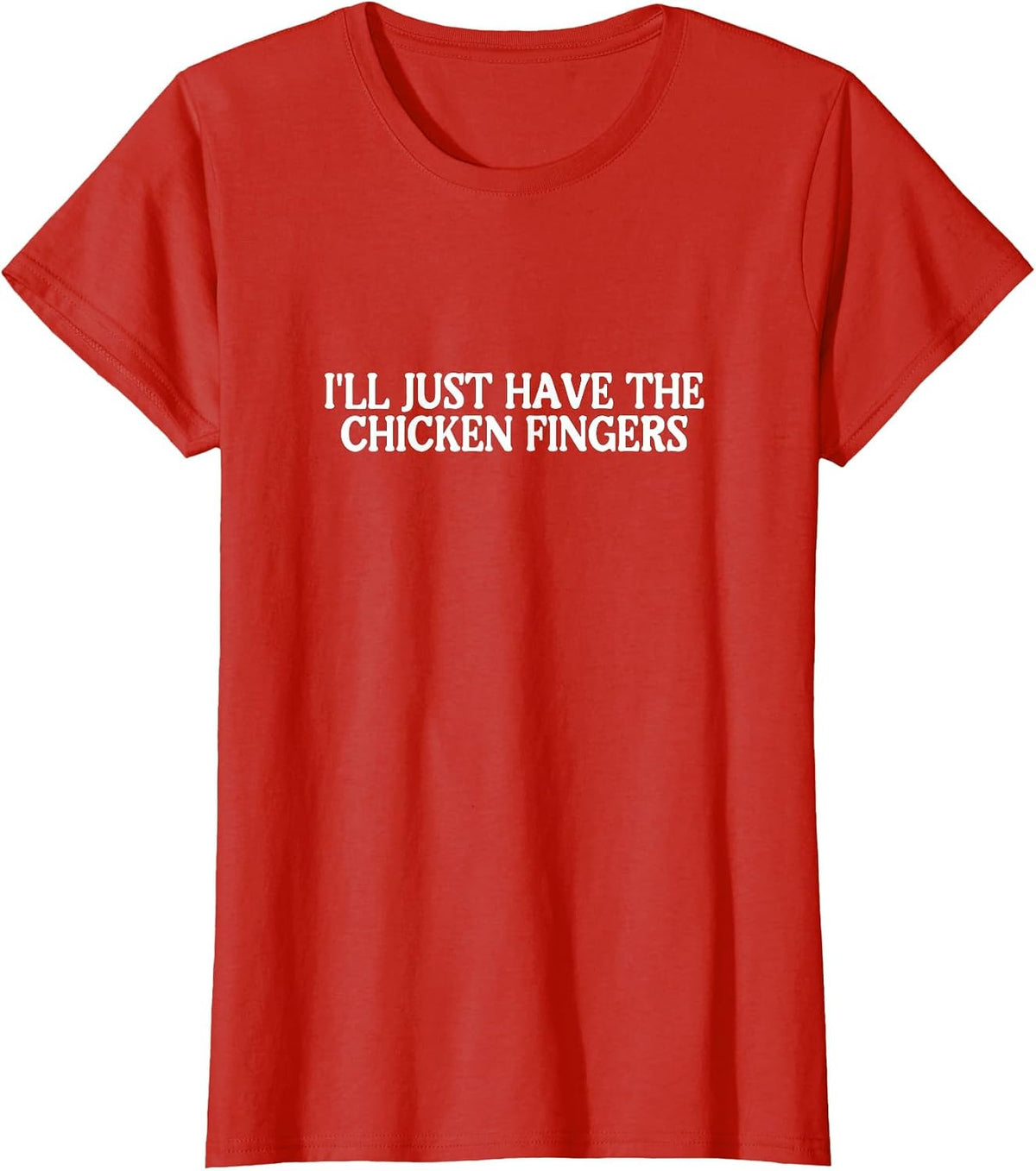 I'll Just Have the Chicken Fingers Best Favorite Food T-Shirt - Red