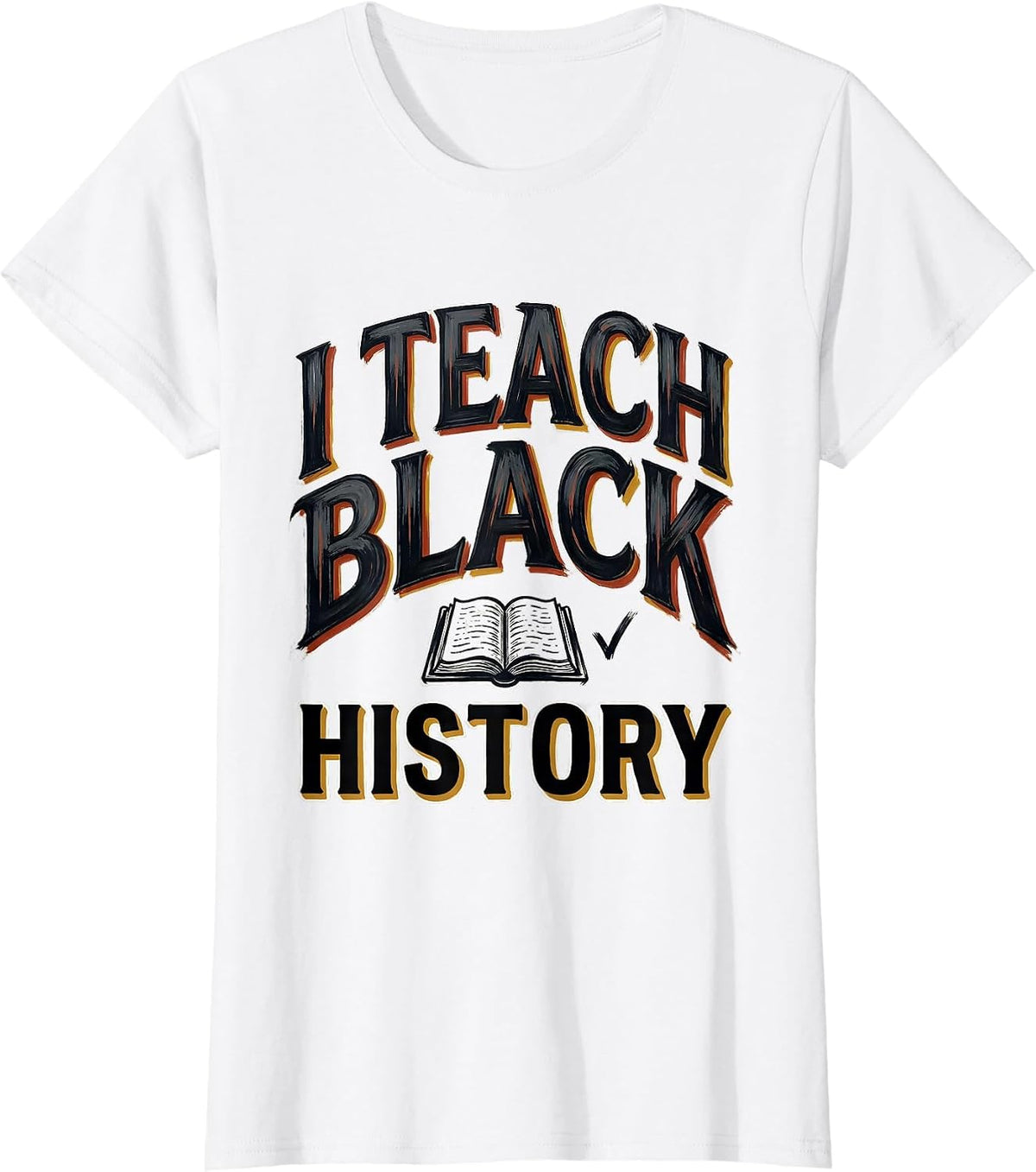 I Teach Black History Sign Painter Showcard Teacher Black T-Shirt - White