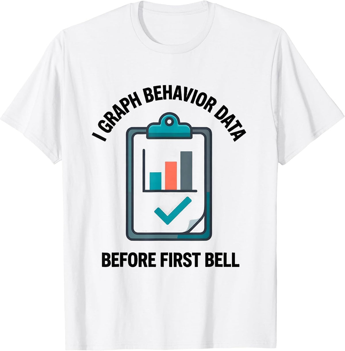 Men's I Graph Behavior Data Before First Bell Special Education T-Shirt - White