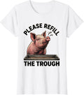 Women's Please Refill The Trough Funny Pig Lover Pet Owner Humor T-Shirt - White