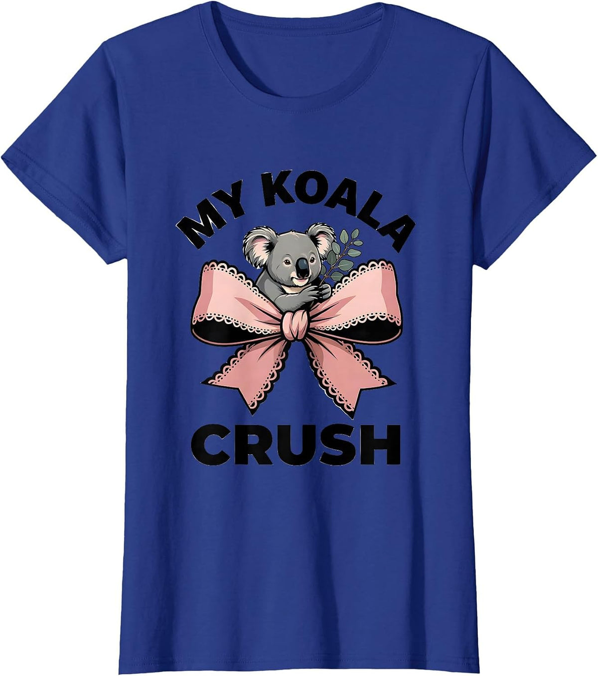 Women's My Koala Crush Cute Kawaii Animal Lover Pun Humor T-Shirt - Royal Blue