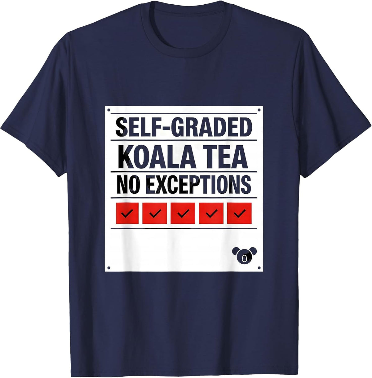 Self-Graded: Koala Tea, No Exceptions Funny Koala Lover T-Shirt - Navy Blue