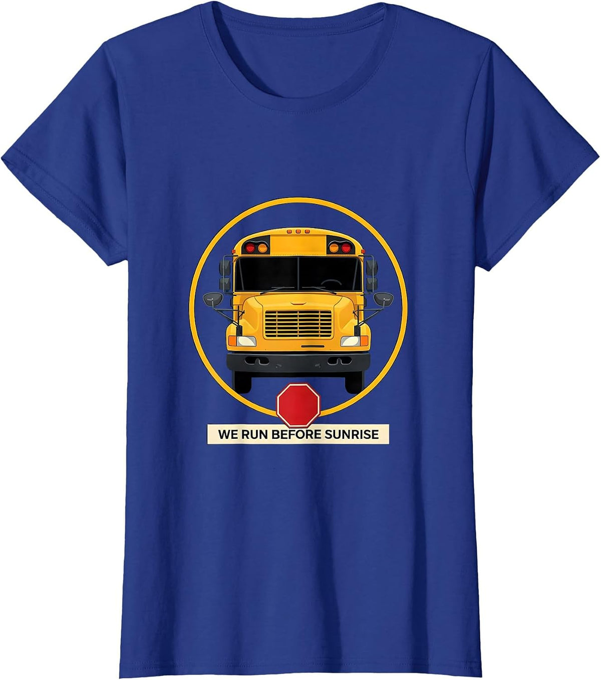 Women's We Run Before Sunrise Funny School Bus Driver Appreciation T-Shirt - Royal Blue