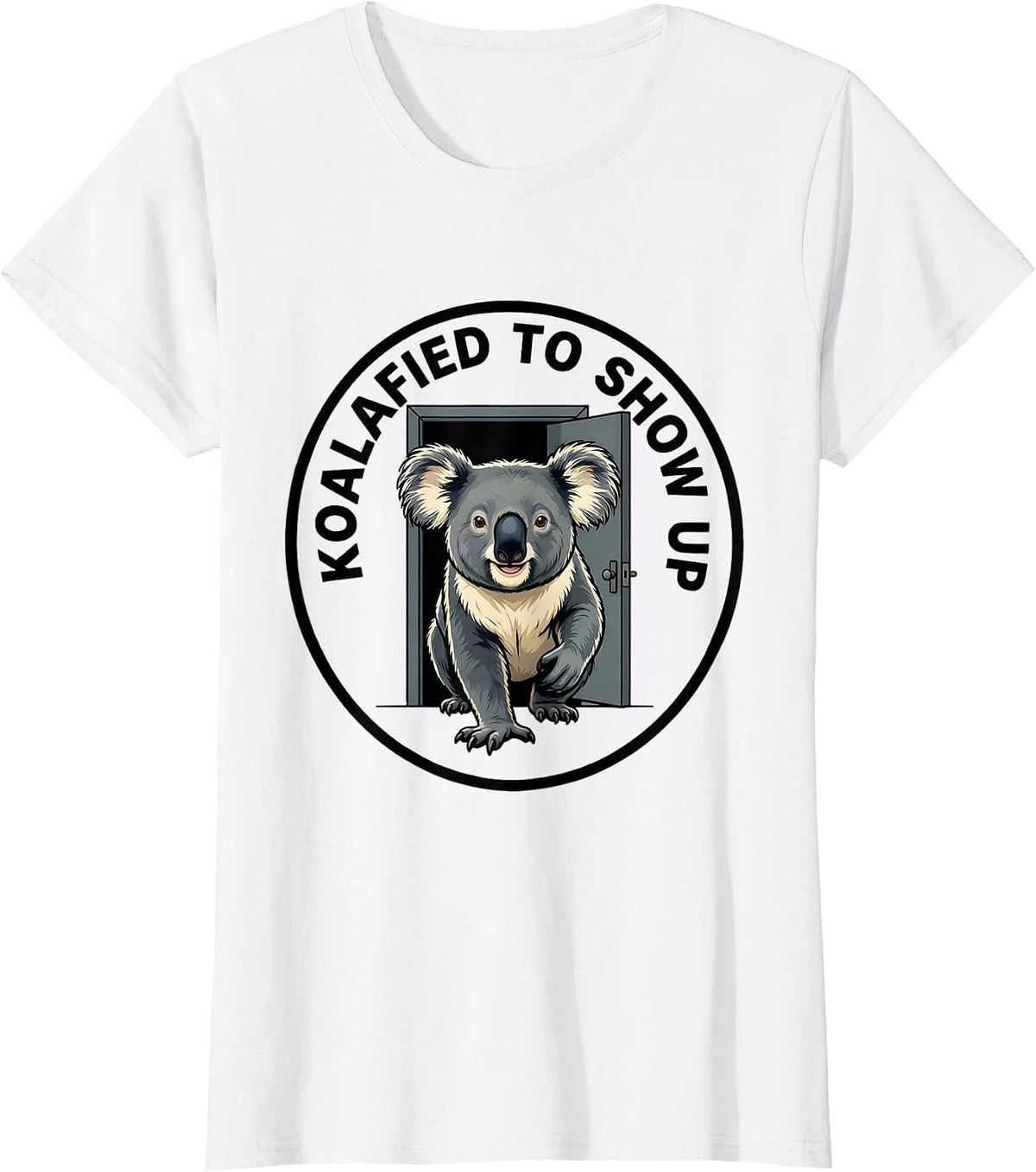 Koalafied To Show Up Funny Koala Pun Animal Lover T-Shirt - White