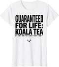 Women's Guaranteed For Life Koala Tea Funny Koala Lover Cute Animal T-Shirt - White