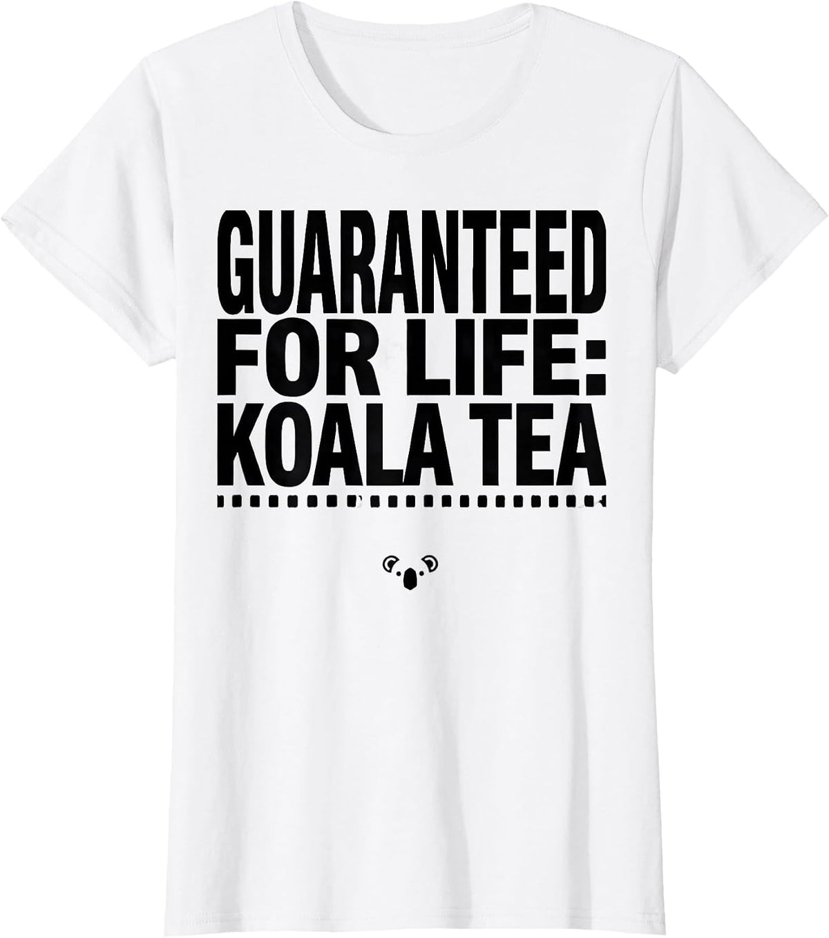 Women's Guaranteed For Life Koala Tea Funny Koala Lover Cute Animal T-Shirt - White