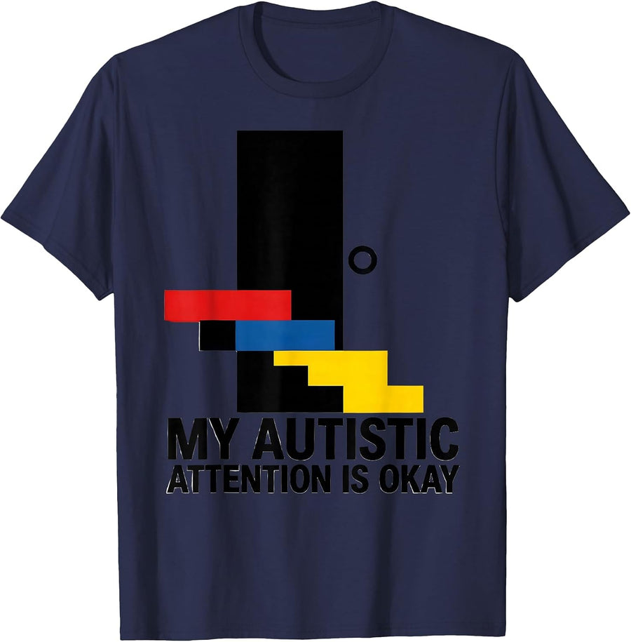 My Autistic Attention Is Okay Funny Neurodivergent Awareness T-Shirt - Navy Blue