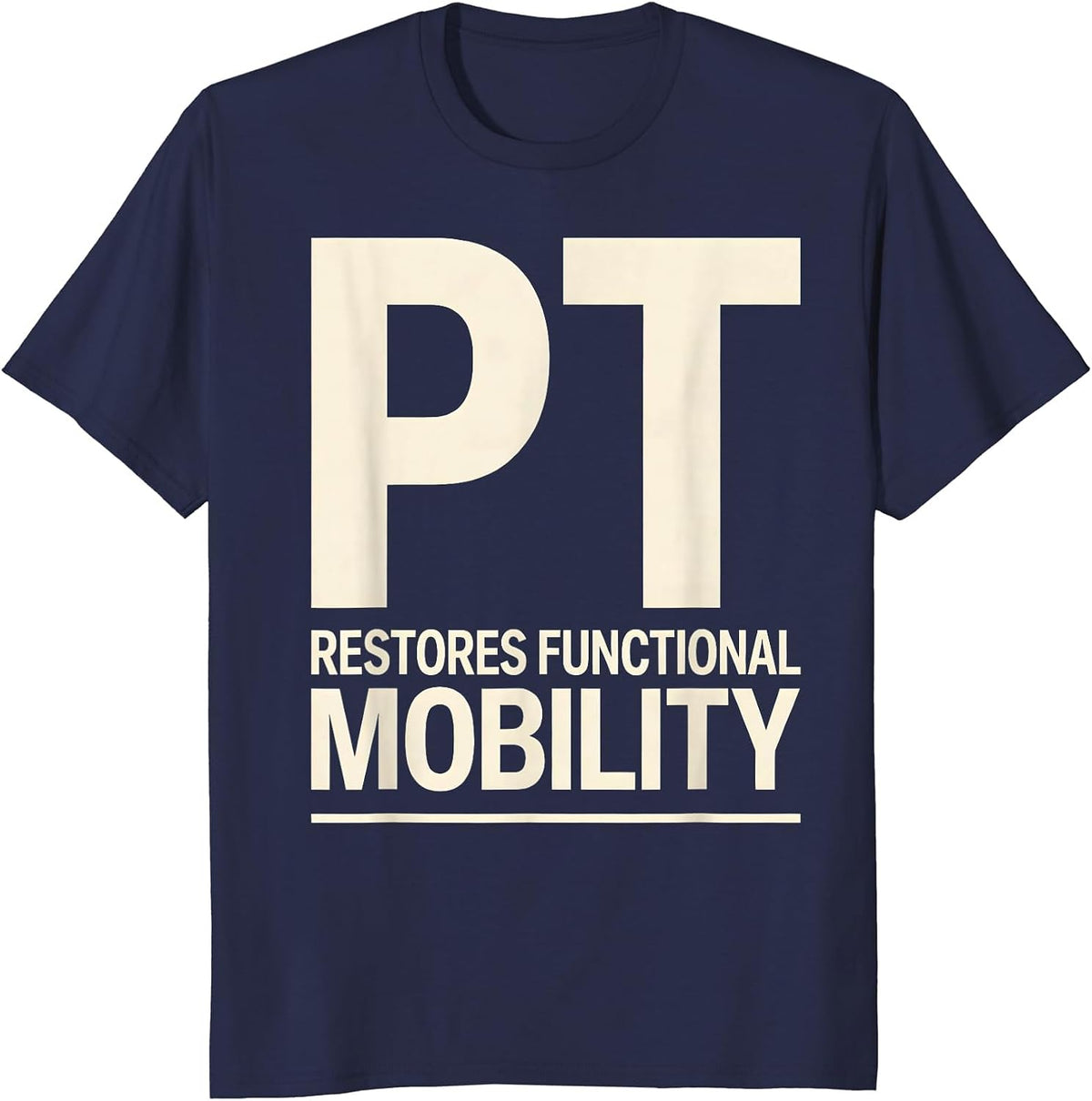 Men's PT Restores Functional Mobility Physical Therapist Humor T-Shirt - Navy Blue