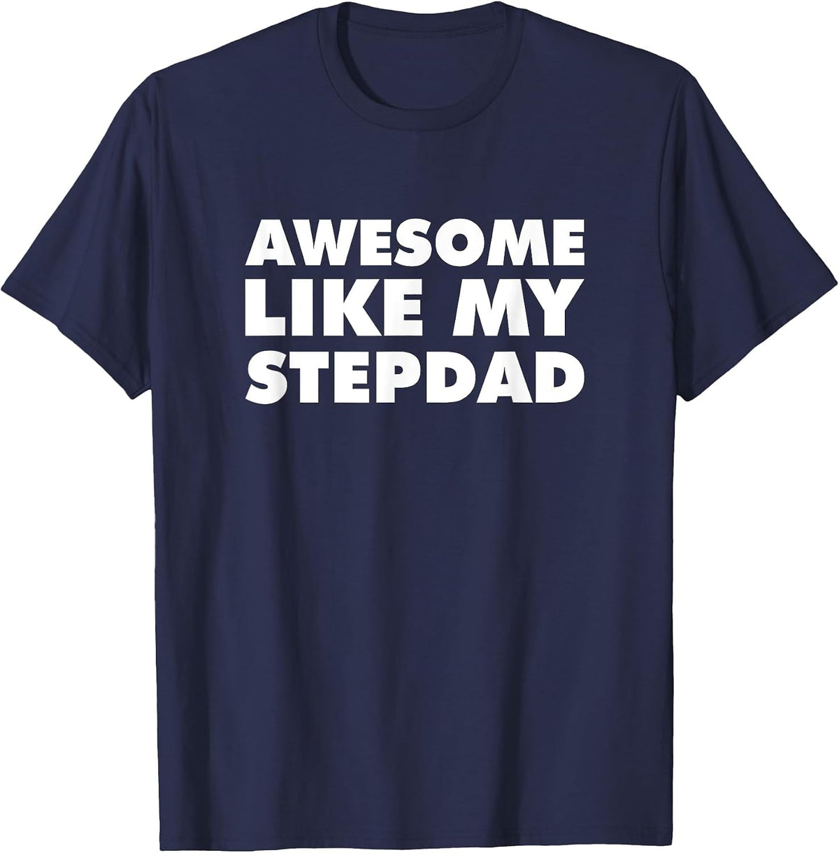 Awesome Like My Stepdad T-Shirt - Navy Blue