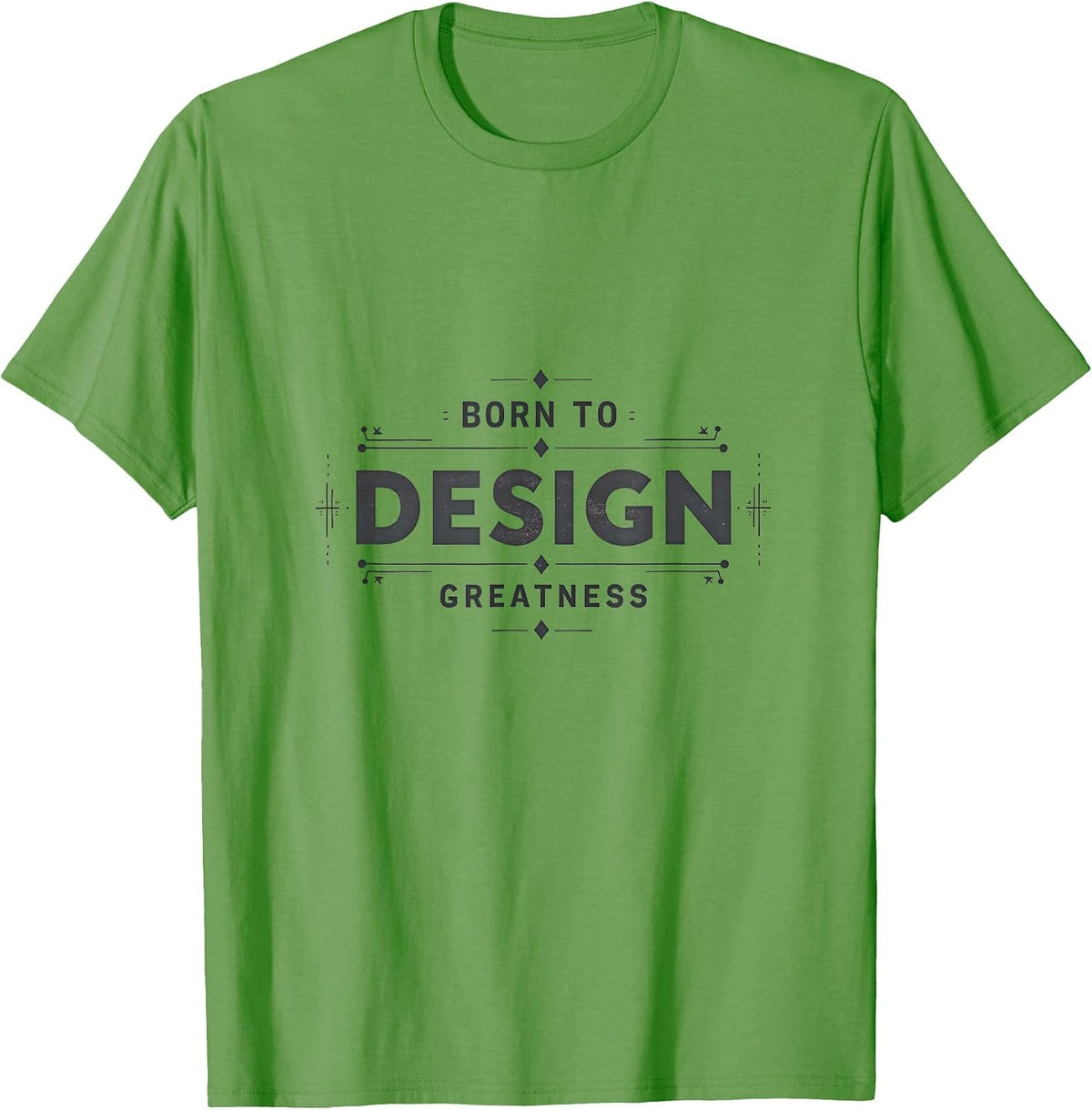 Born to Design Greatness Graphic Design T-Shirt - Grass Green