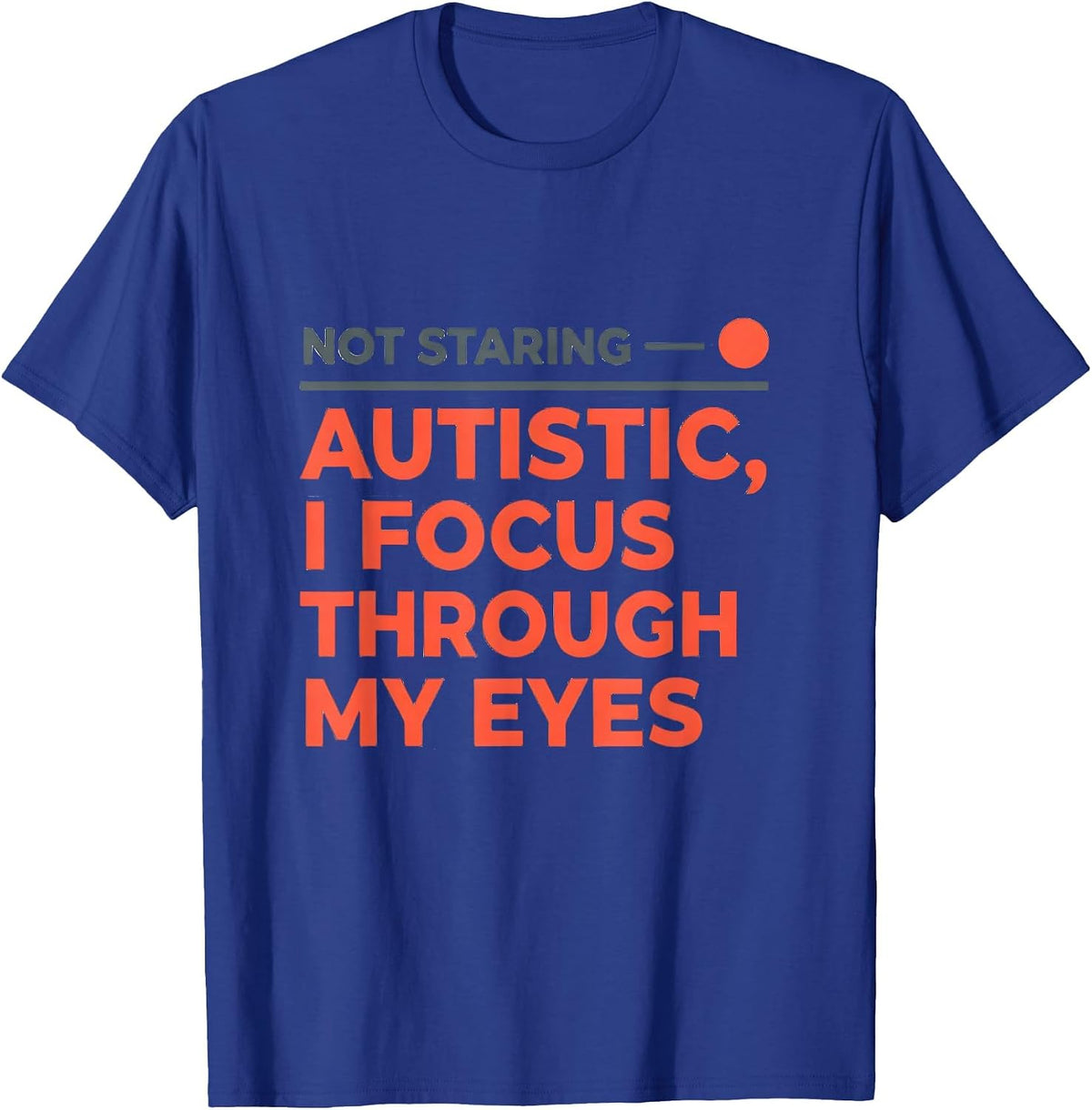 Not Staring — Autistic I Focus Through My Eyes T-Shirt - Royal Blue