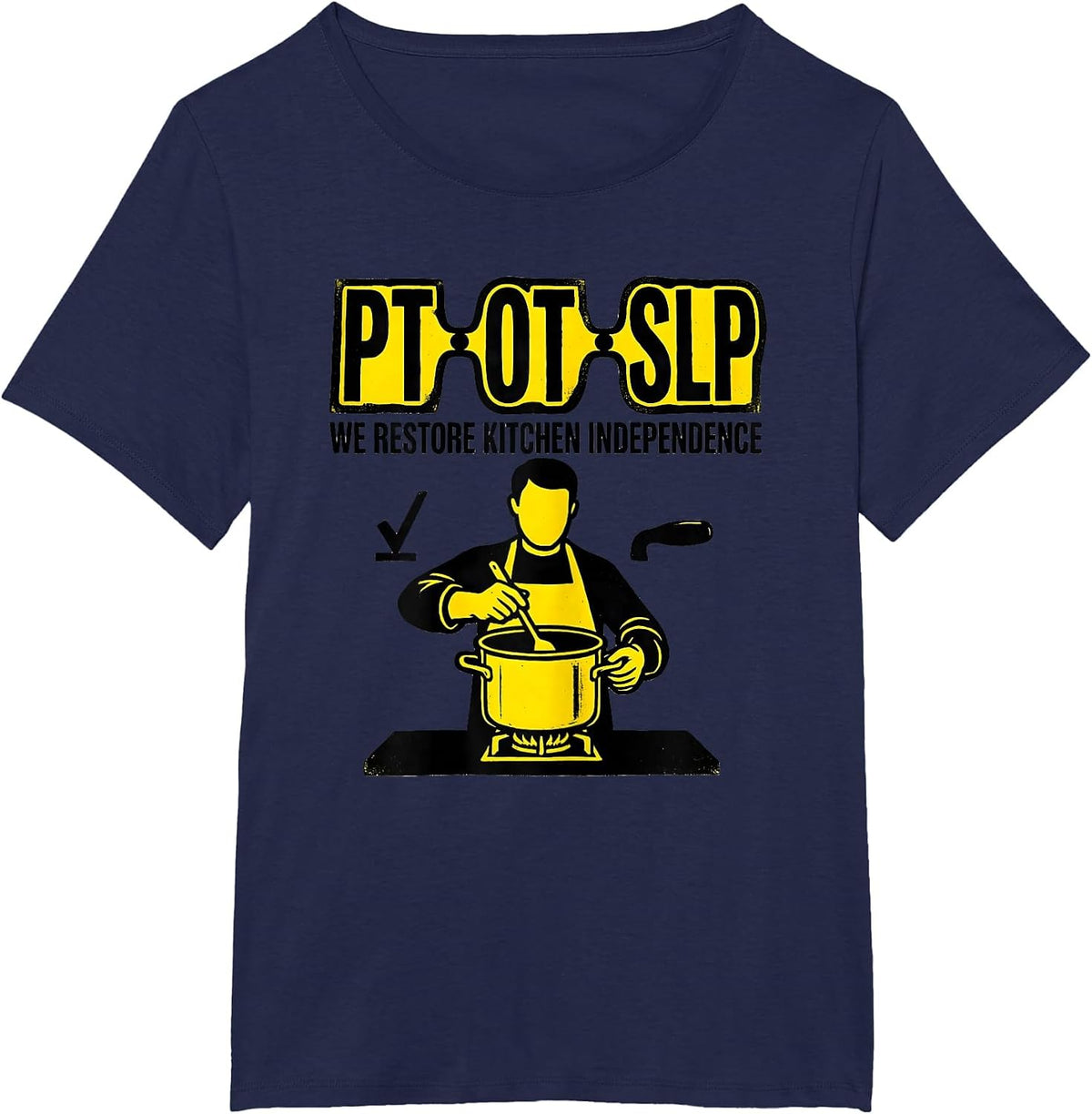 Women's PT OT SLP We Restore Kitchen Independence Physical Therapist T-Shirt - Navy Blue
