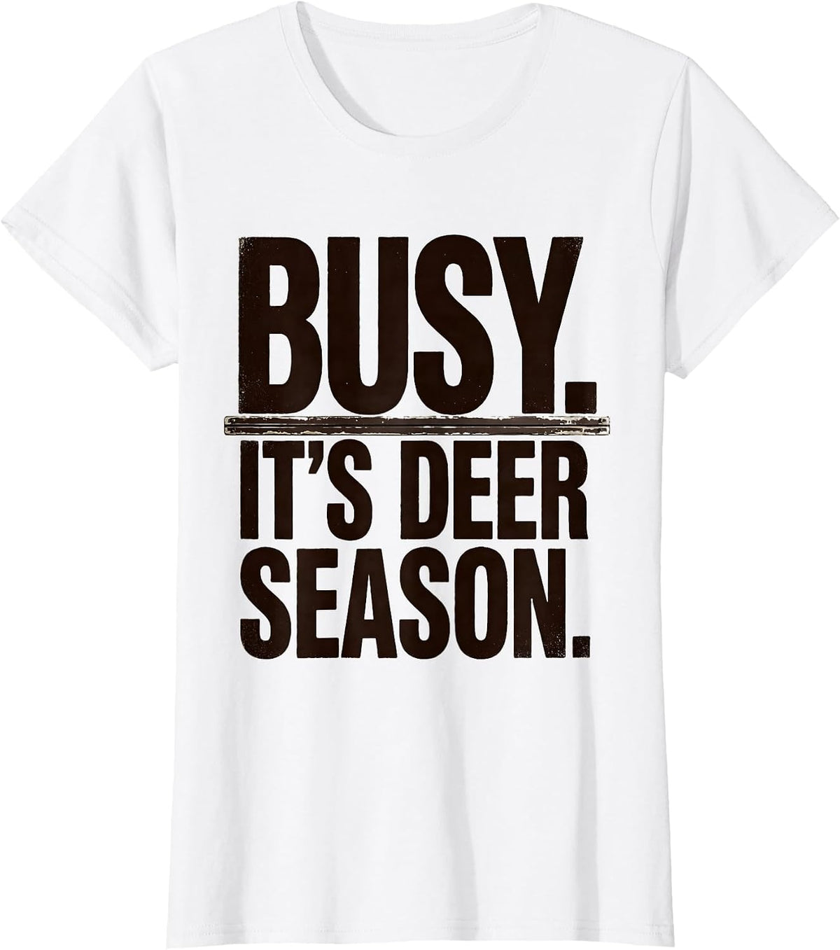 Women's Busy. It's Deer Season Funny Deer Hunting Dad Humor T-Shirt - White