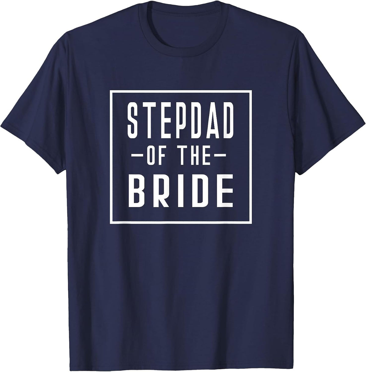 Stepdad of The Bride - Stepfather Step Father T-Shirt - Navy Blue
