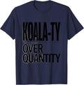 Koala-ty Over Quantity Funny Koala Lover Animal Humor Gift T-Shirt - Navy Blue