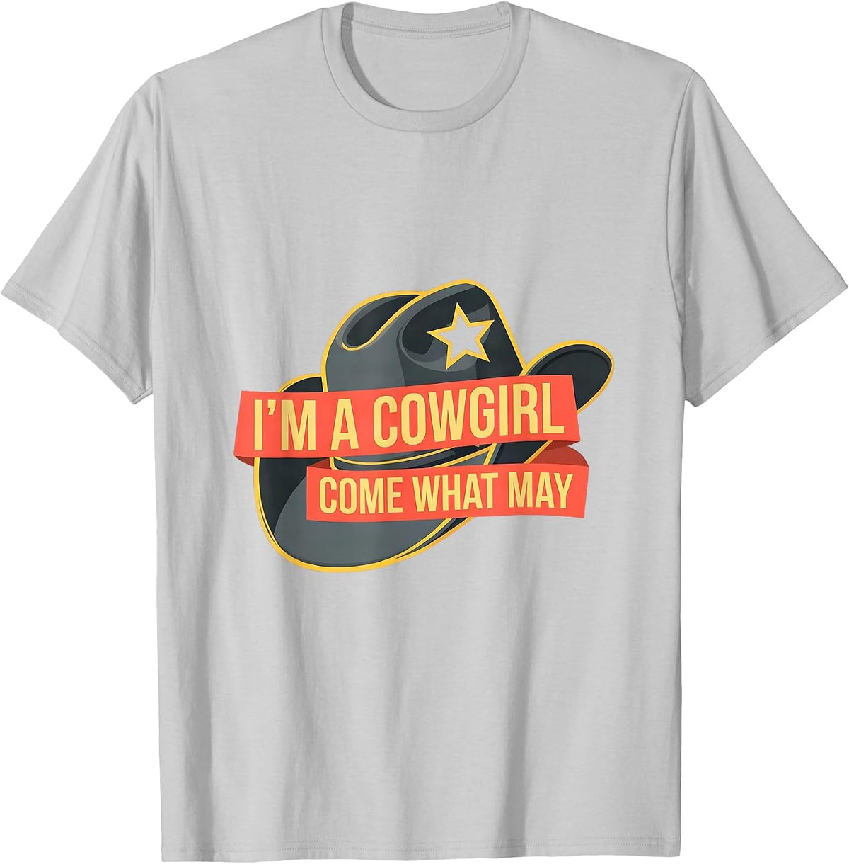 Men's I'm A Cowgirl Come What May Funny Western Cowgirl Rodeo T-Shirt - Silver Grey