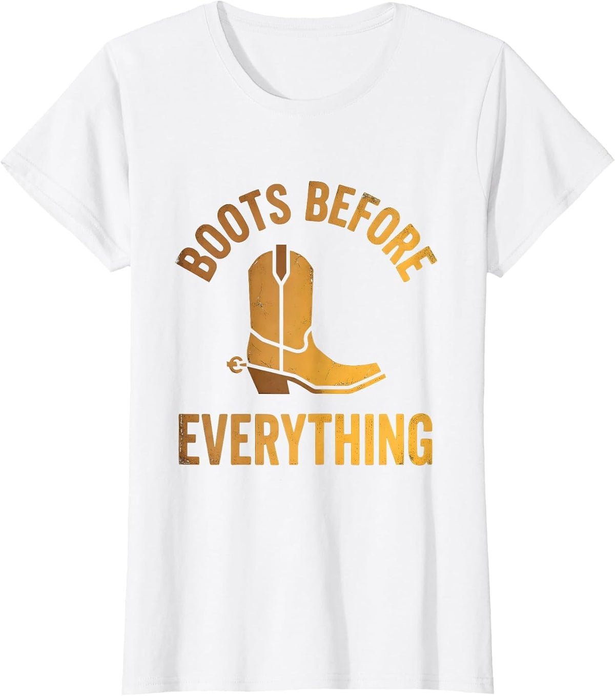 Boots Before Everything Cowboy Design T-Shirt - White