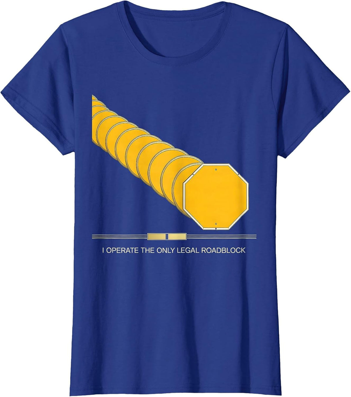 Women's I Operate The Only Legal Roadblock Funny School Bus Driver T-Shirt - Royal Blue