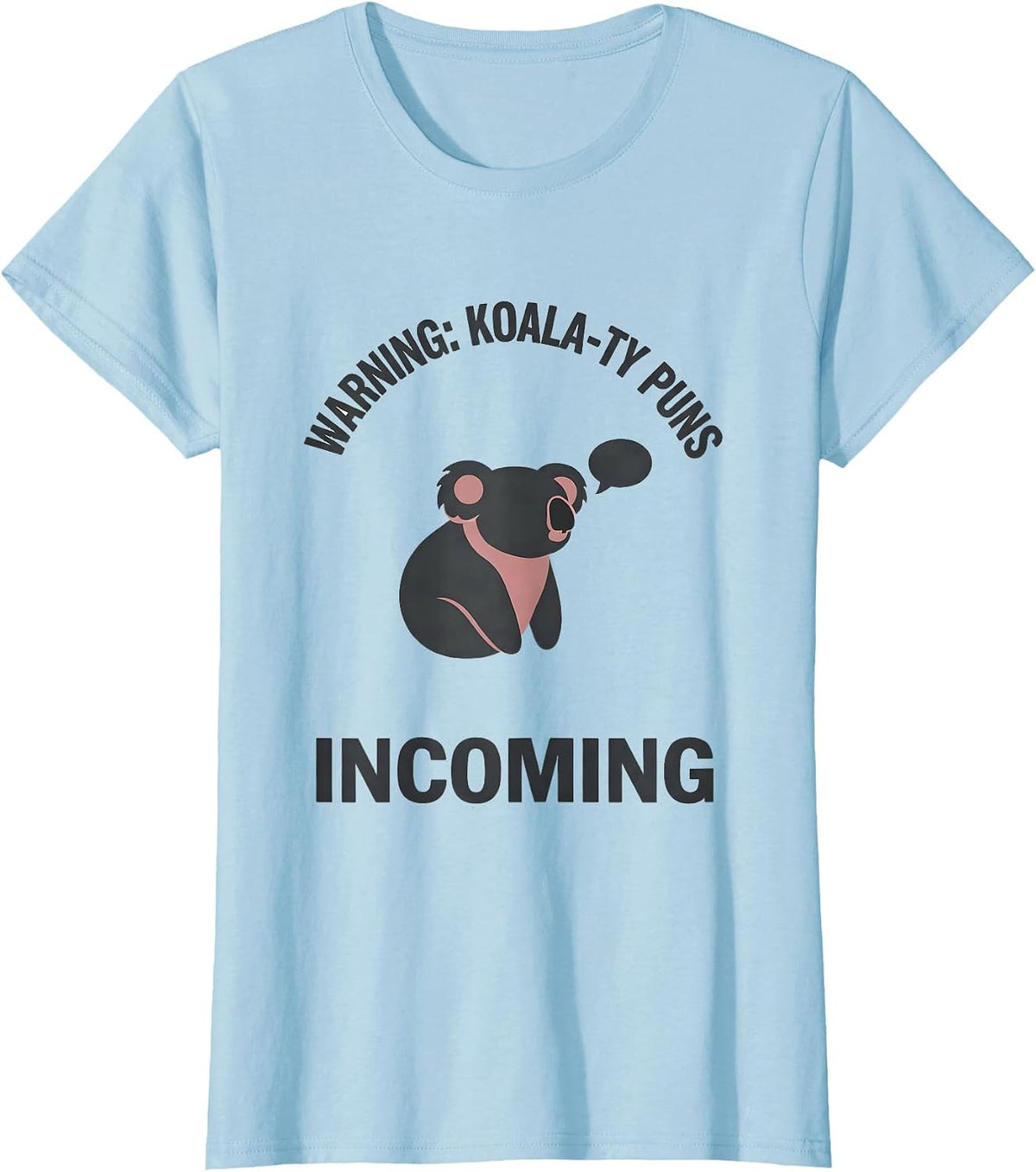 Women's Warning: Koala-ty Puns Incoming Funny Koala Lover Gift T-Shirt - Baby Blue