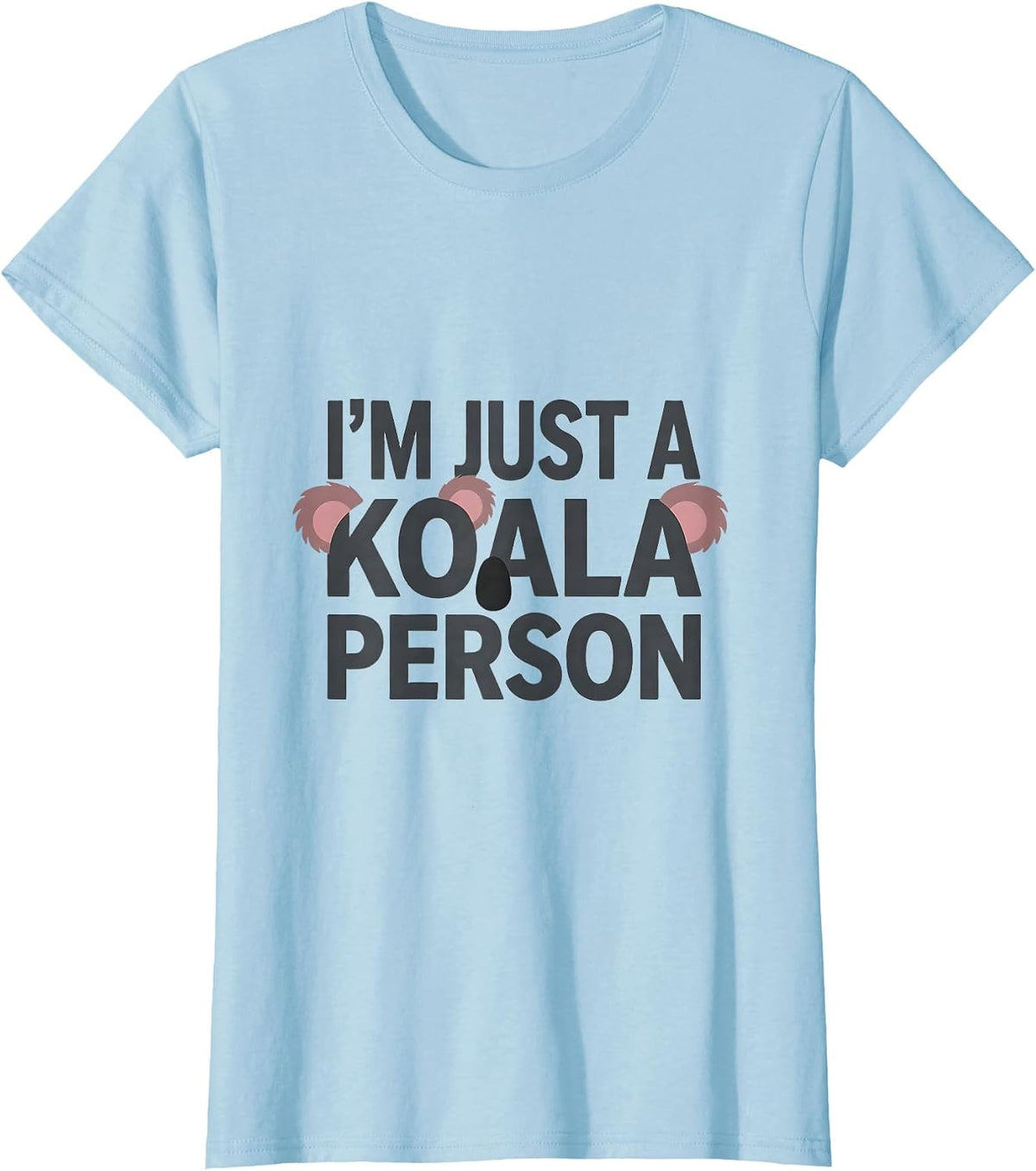 I'm Just A Koala Person Funny Koala Lover Animal Pun Humor T-Shirt - Baby Blue
