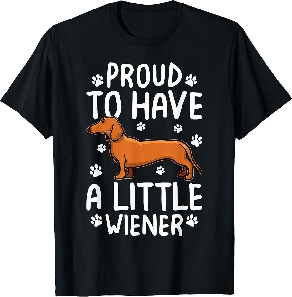 Proud to Have Little Wiener Dog Dachshund Funny Wiener Dog T-Shirt - Black