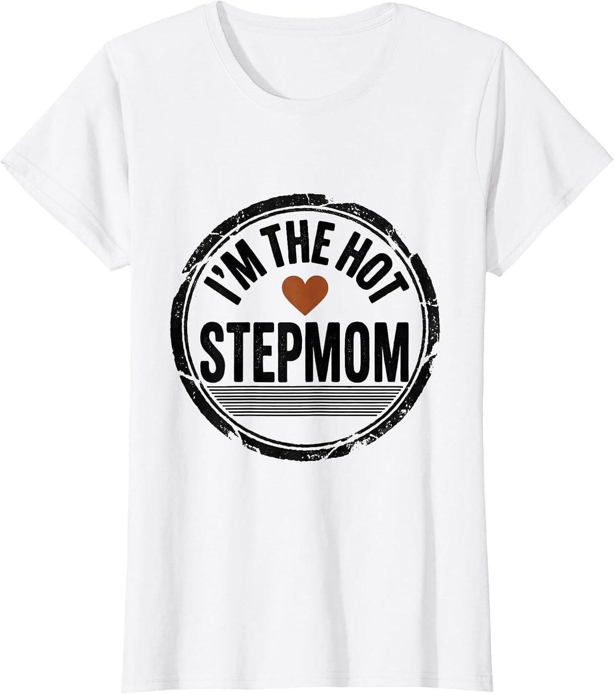 I'm The Hot Stepmom Funny Stepmom Humor Gift T-Shirt - White
