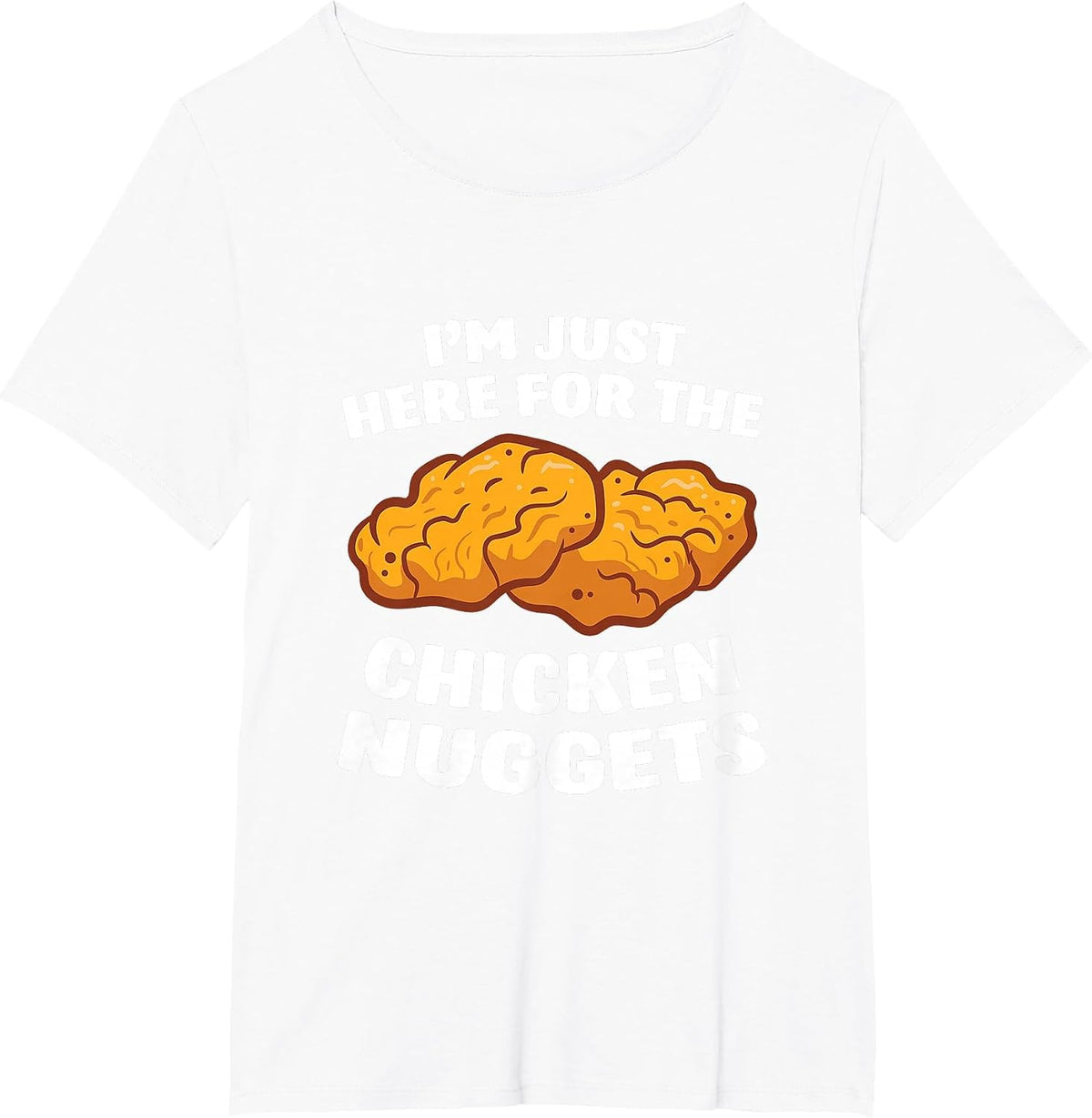 Chicken Nuggets Lover I'm Just Here for The Chicken Nuggets T-Shirt - White