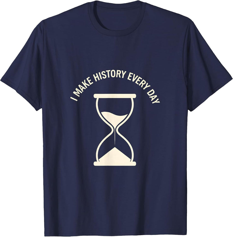 I Make History Every Day History Teacher Design T-Shirt - Navy Blue