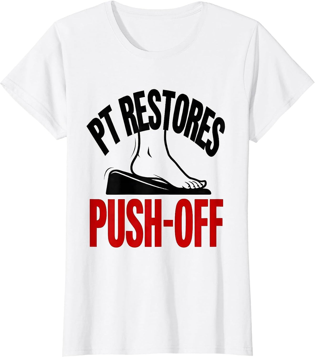 Women's PT Restores Push-Off Physical Therapy Therapist Gift PT T-Shirt - White