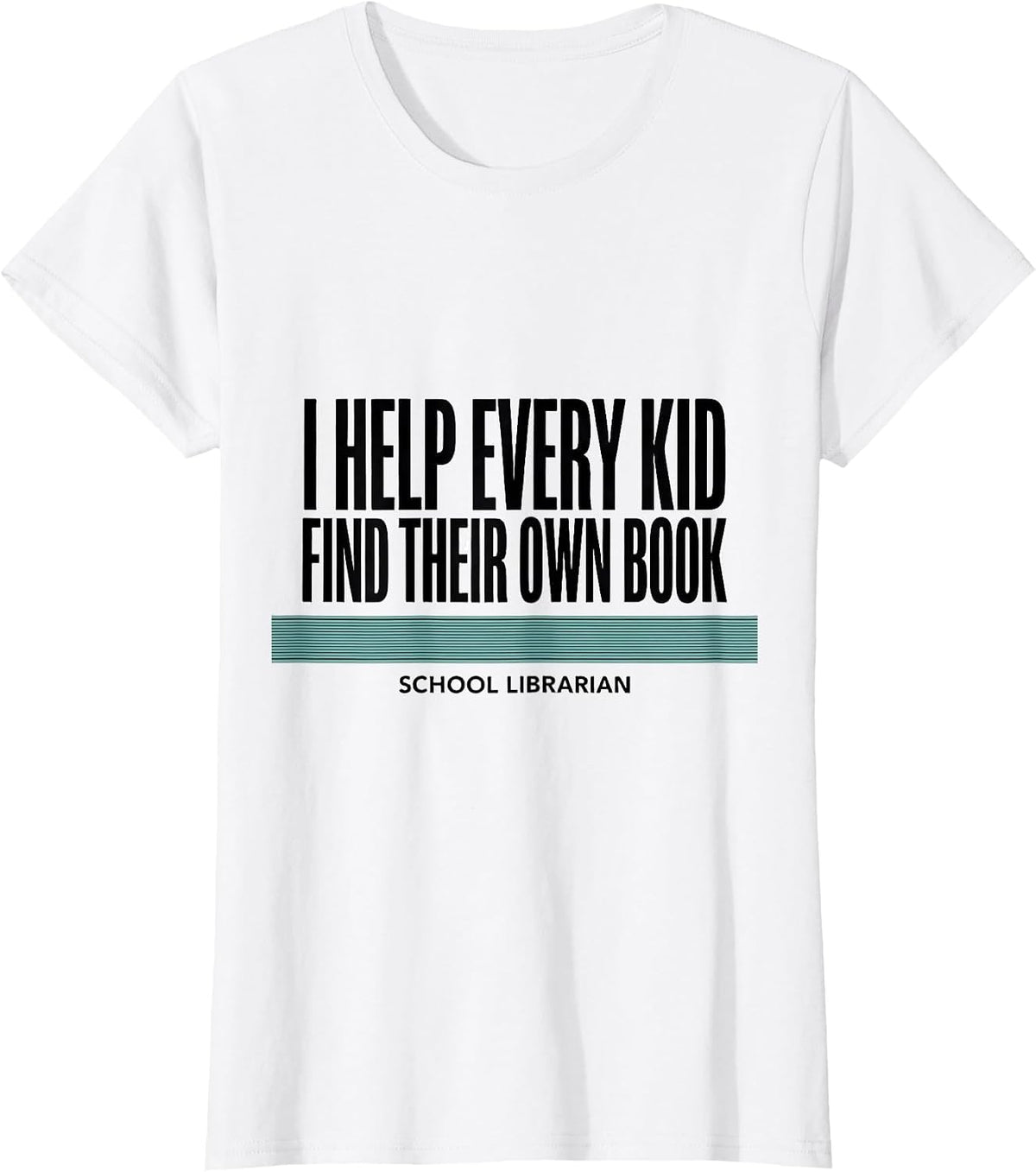 Women's I Help Every Kid Find Their Own Book, School Librarian T-Shirt - White