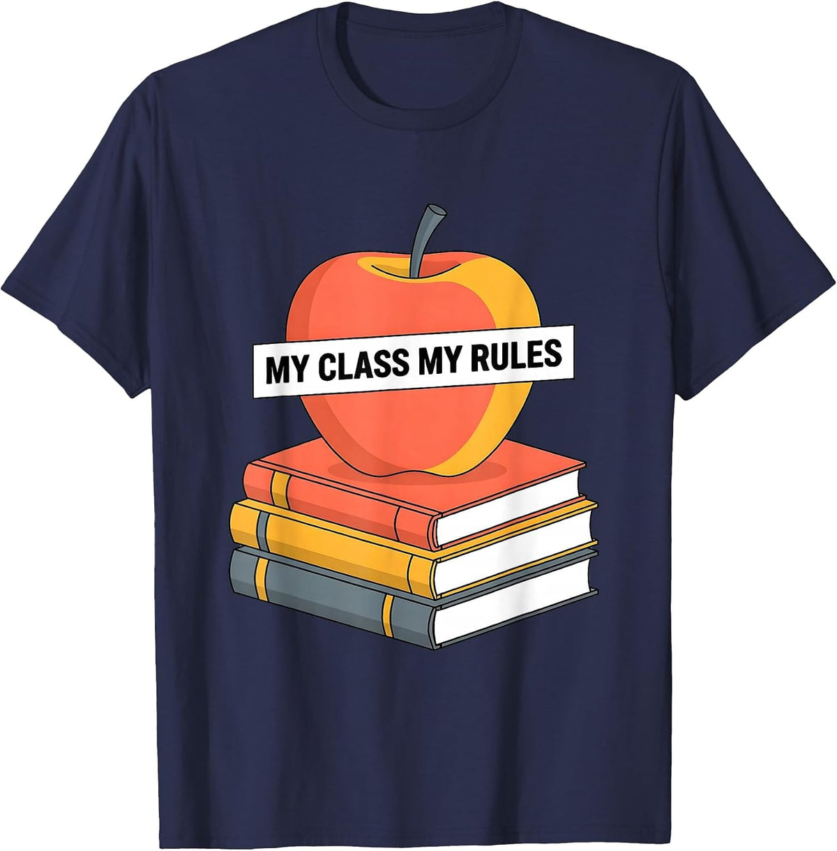 My Class My Rules Back to School Teacher Design T-Shirt - Navy Blue