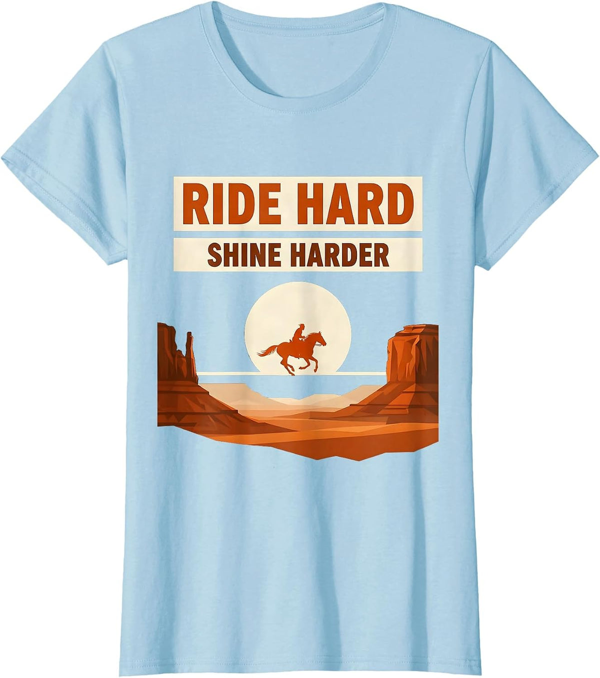 Ride Hard Shine Harder Cowgirl Design T-Shirt - Baby Blue