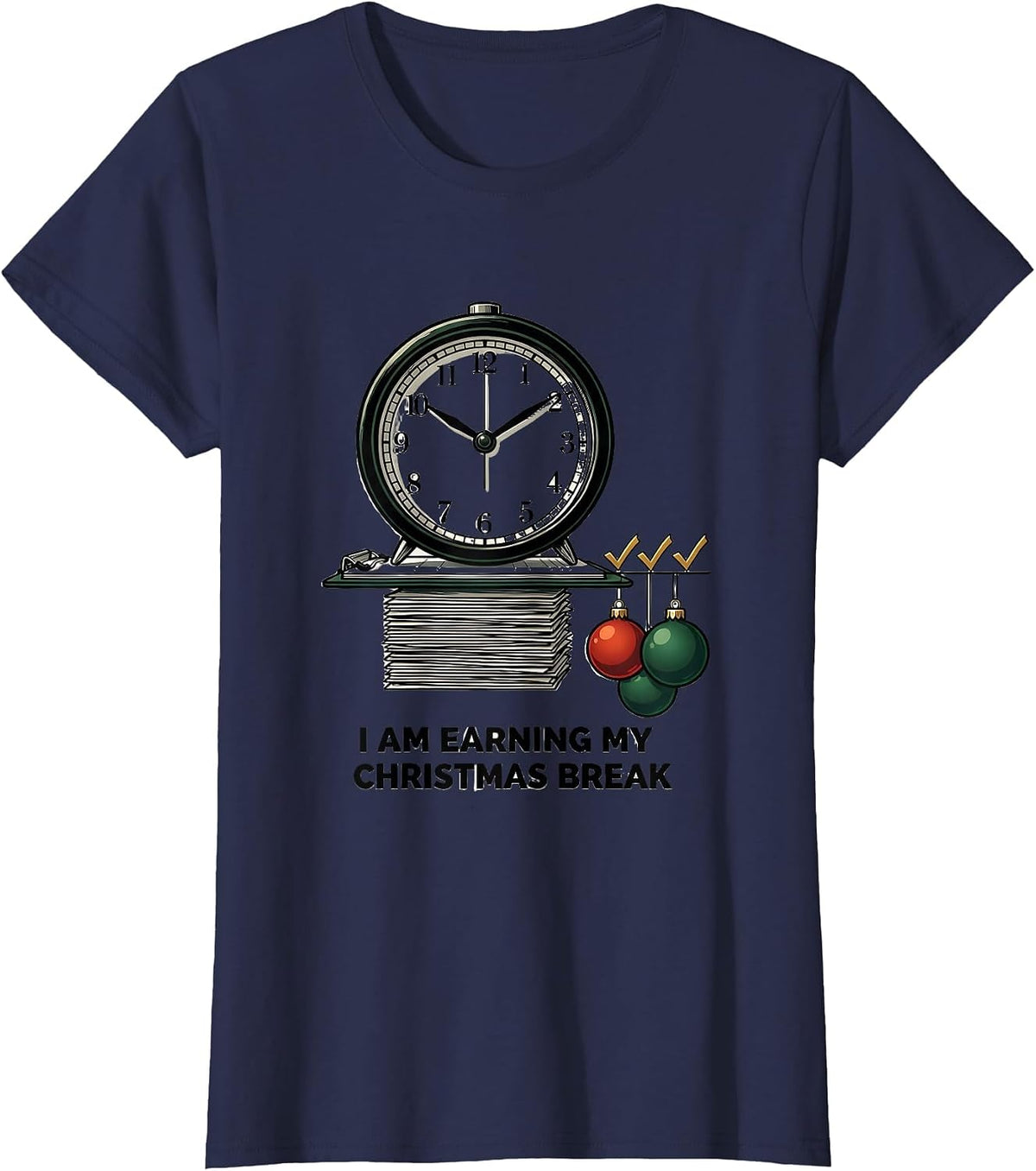 Women's I Am Earning My Christmas Break Funny Teacher Christmas T-Shirt - Navy Blue