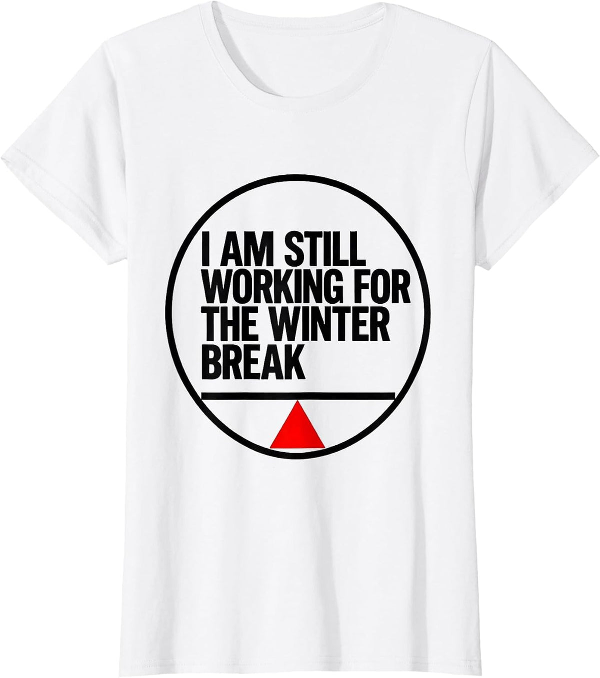 I Am Still Working For The Winter Break Teacher T-Shirt - White