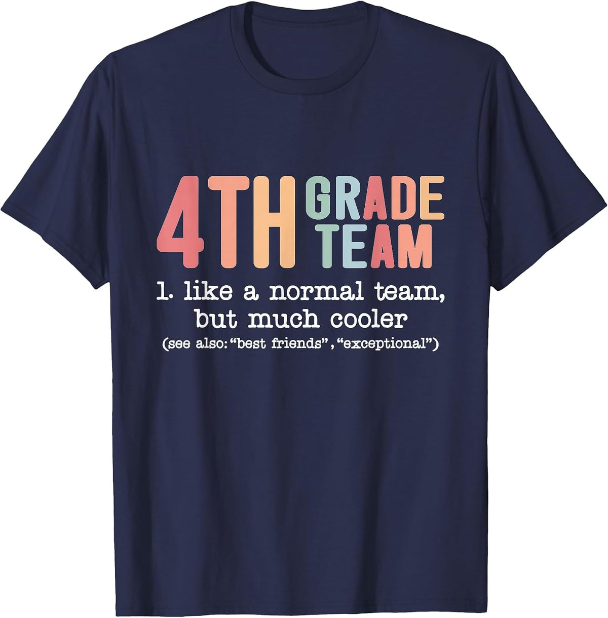 Teacher 4th Grade Team Like a Normal Team but Much Cooler T-Shirt - Navy Blue