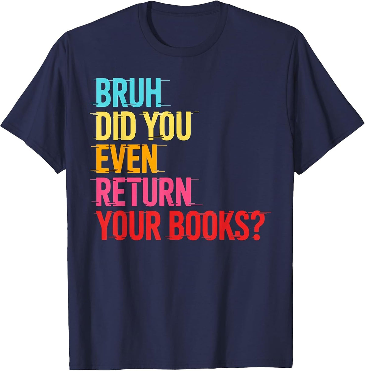 Bruh Return Your Books - Funny Library Librarian Book Lovers T-Shirt - Navy Blue