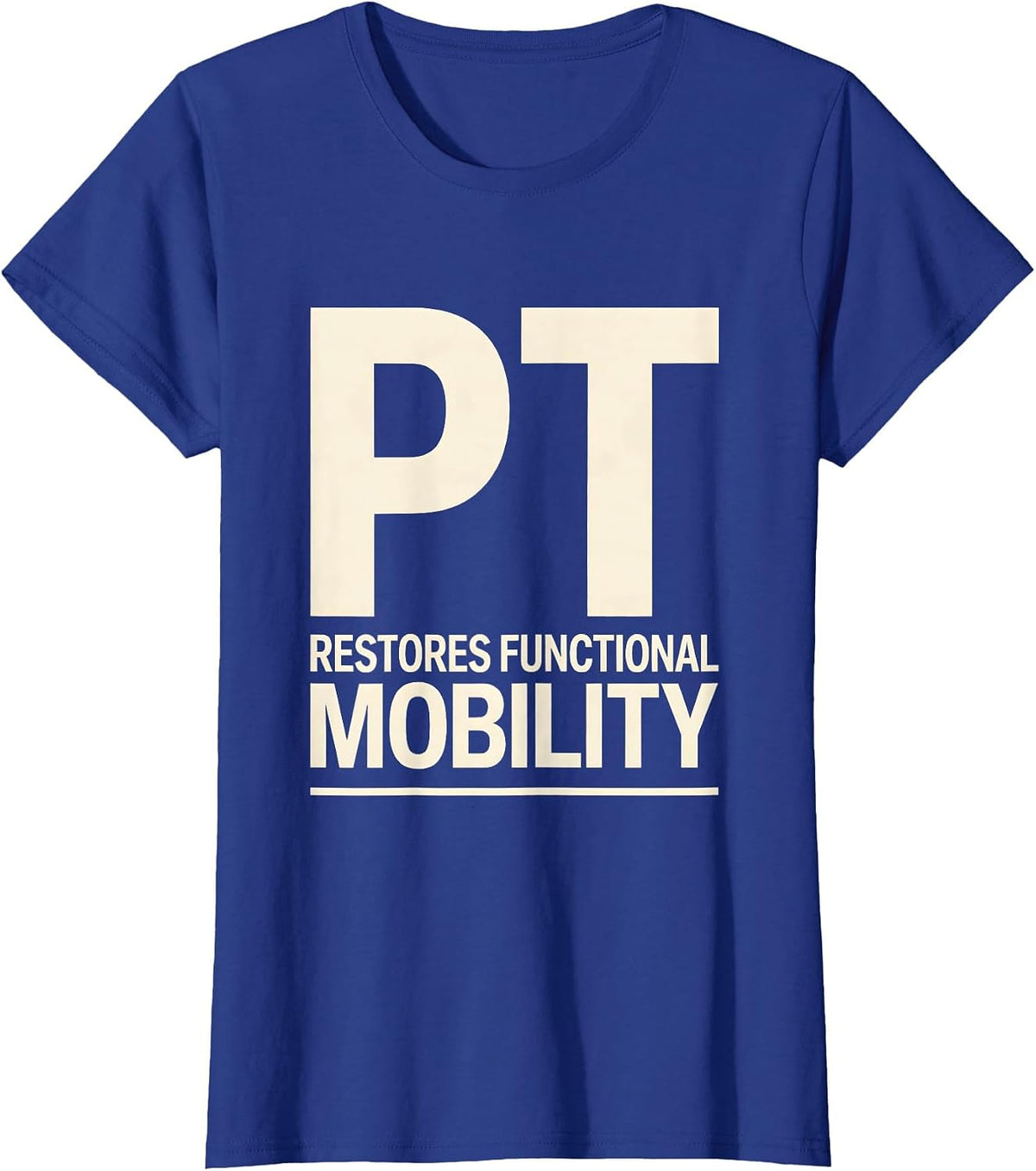 Women's PT Restores Functional Mobility Physical Therapist Humor T-Shirt - Royal Blue