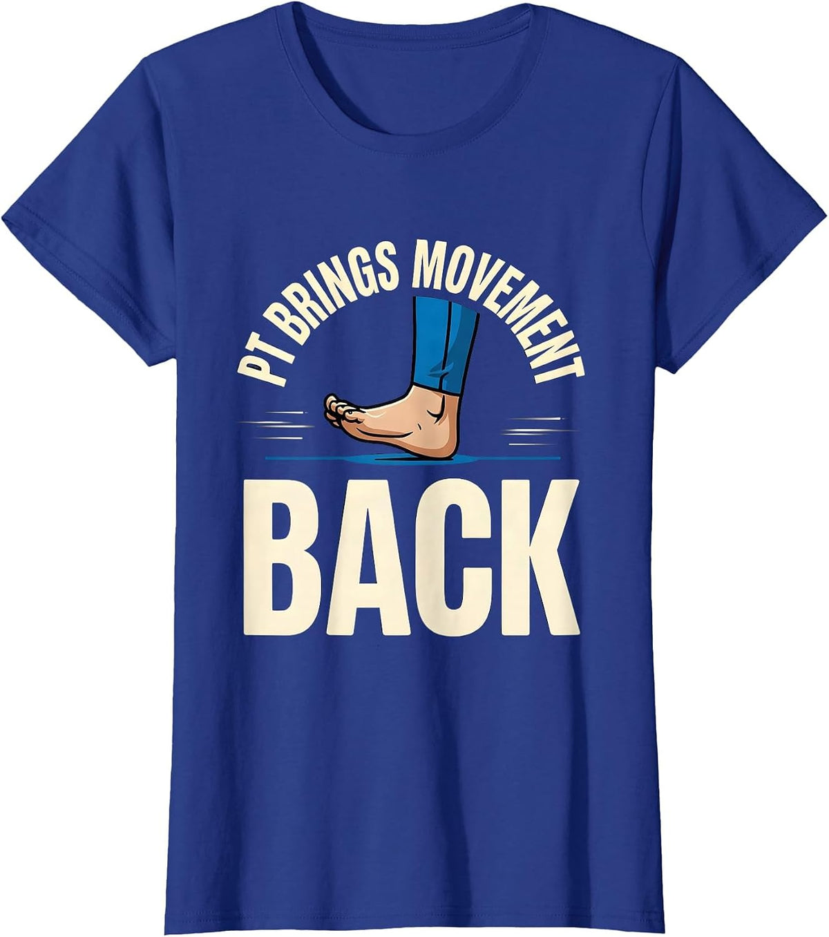 Women's PT Brings Movement Back Physical Therapist Professional T-Shirt - Royal Blue