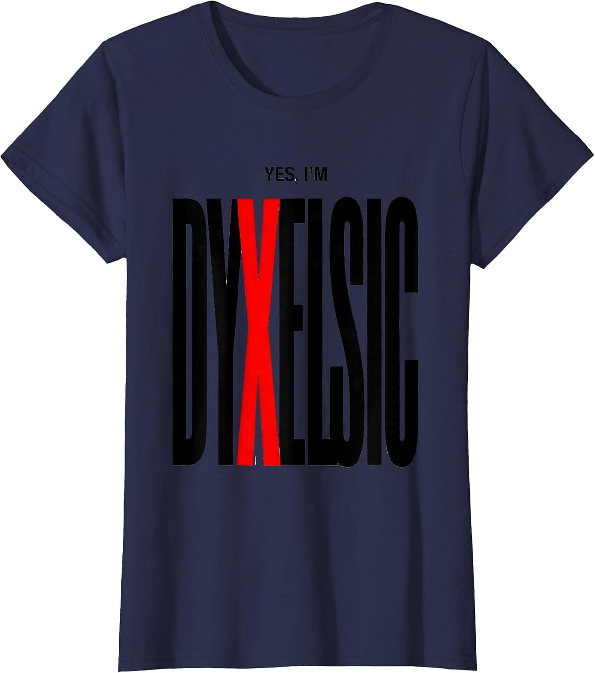 Women's Yes, I'm Dyxelsic Funny Dyslexia Awareness Reading Teacher T-Shirt - Navy Blue